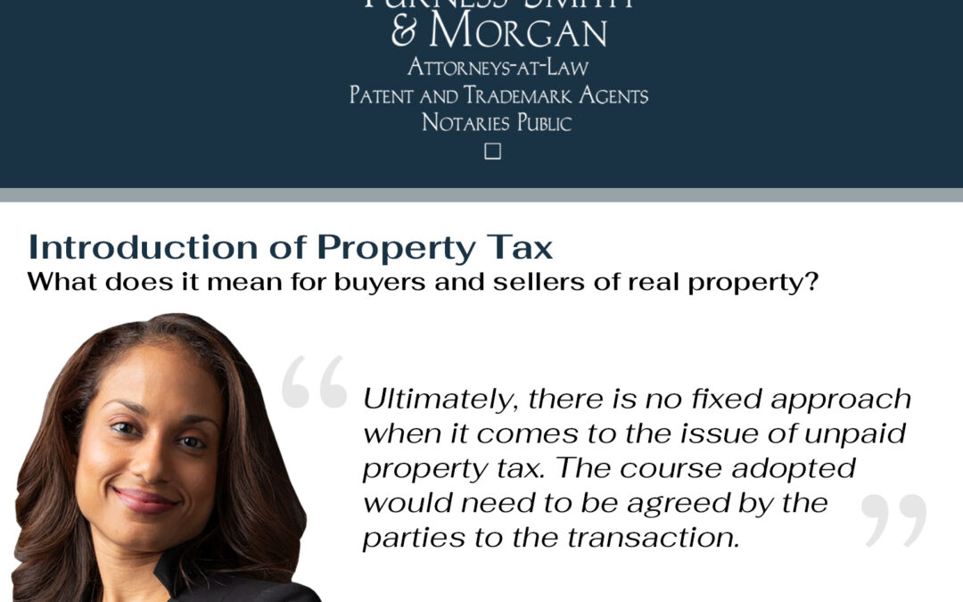 INTRODUCTION OF PROPERTY TAX – WHAT DOES IT MEAN FOR BUYERS AND SELLERS OF REAL PROPERTY?